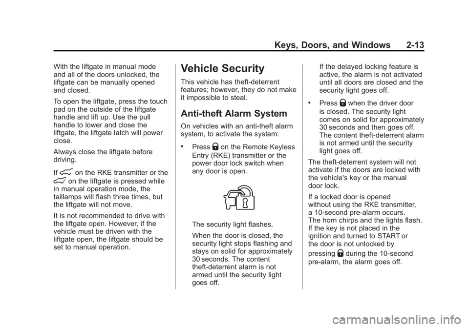 GMC ACADIA 2012  Owners Manual Black plate (13,1)GMC Acadia/Acadia Denali Owner Manual - 2012
Keys, Doors, and Windows 2-13
With the liftgate in manual mode
and all of the doors unlocked, the
liftgate can be manually opened
and clo