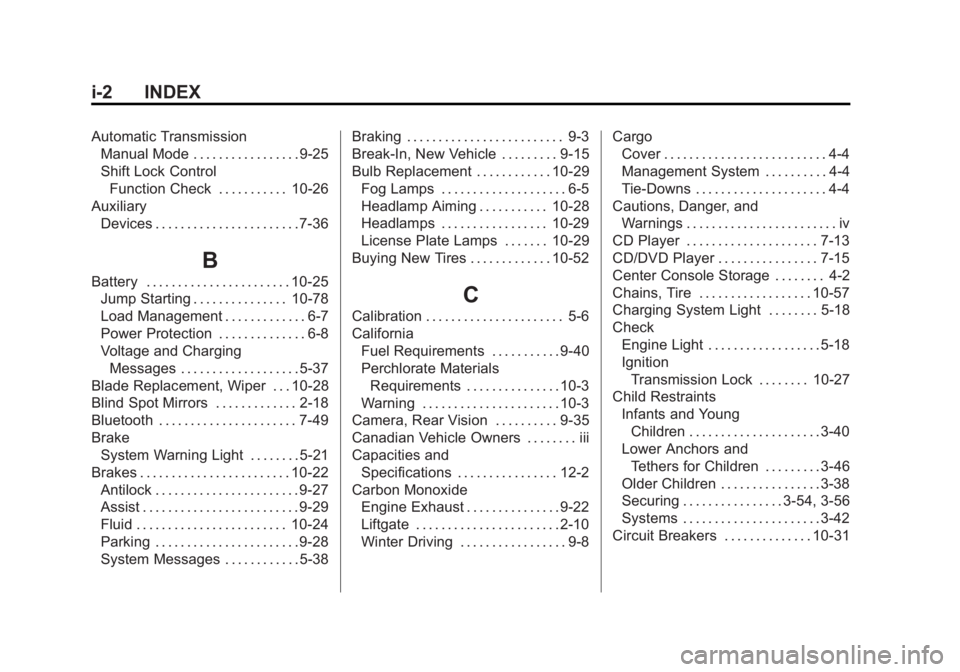 GMC ACADIA 2012  Owners Manual Black plate (2,1)GMC Acadia/Acadia Denali Owner Manual - 2012
i-2 INDEX
Automatic TransmissionManual Mode . . . . . . . . . . . . . . . . . 9-25
Shift Lock Control
Function Check . . . . . . . . . . .