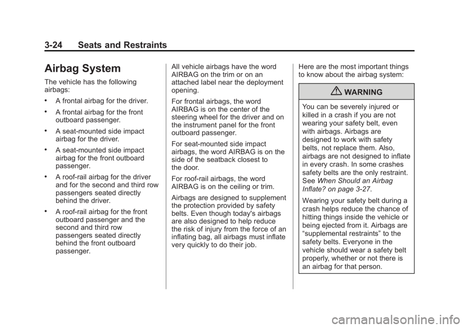 GMC ACADIA 2012  Owners Manual Black plate (24,1)GMC Acadia/Acadia Denali Owner Manual - 2012
3-24 Seats and Restraints
Airbag System
The vehicle has the following
airbags:
.A frontal airbag for the driver.
.A frontal airbag for th
