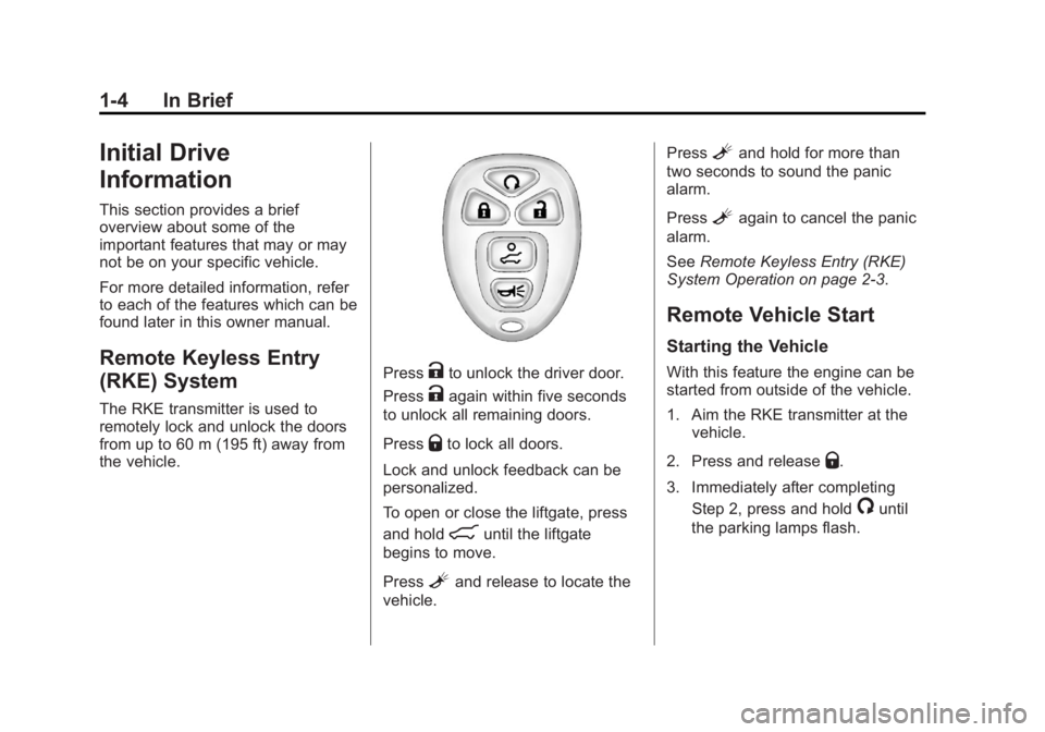 GMC ACADIA 2012  Owners Manual Black plate (4,1)GMC Acadia/Acadia Denali Owner Manual - 2012
1-4 In Brief
Initial Drive
Information
This section provides a brief
overview about some of the
important features that may or may
not be 