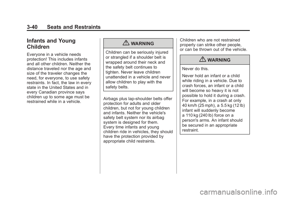 GMC ACADIA 2012  Owners Manual Black plate (40,1)GMC Acadia/Acadia Denali Owner Manual - 2012
3-40 Seats and Restraints
Infants and Young
Children
Everyone in a vehicle needs
protection! This includes infants
and all other children