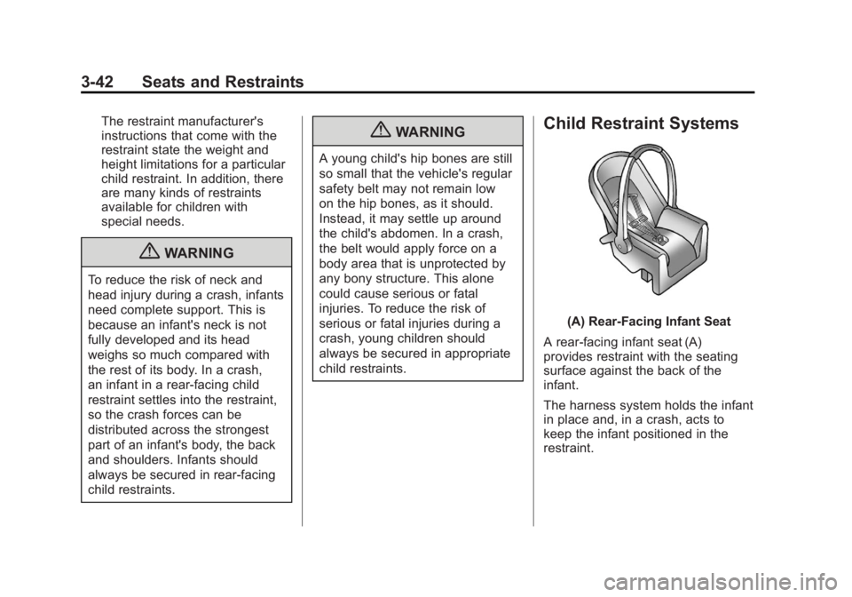 GMC ACADIA 2012  Owners Manual Black plate (42,1)GMC Acadia/Acadia Denali Owner Manual - 2012
3-42 Seats and Restraints
The restraint manufacturer's
instructions that come with the
restraint state the weight and
height limitati