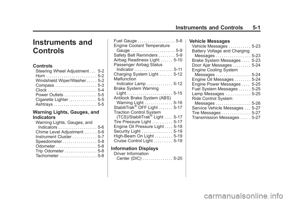 GMC CANYON 2012  Owners Manual Black plate (1,1)GMC Canyon Owner Manual - 2012
Instruments and Controls 5-1
Instruments and
Controls
Controls
Steering Wheel Adjustment . . . 5-2
Horn . . . . . . . . . . . . . . . . . . . . . . . . 