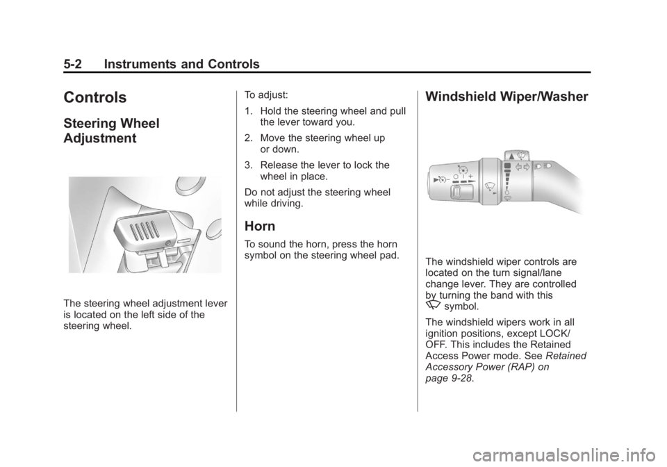 GMC CANYON 2012 Owners Manual Black plate (2,1)GMC Canyon Owner Manual - 2012
5-2 Instruments and Controls
Controls
Steering Wheel
Adjustment
The steering wheel adjustment lever
is located on the left side of the
steering wheel.To GMC CANYON 2012 Owners Manual Black plate (2,1)GMC Canyon Owner Manual - 2012
5-2 Instruments and Controls
Controls
Steering Wheel
Adjustment
The steering wheel adjustment lever
is located on the left side of the
steering wheel.To