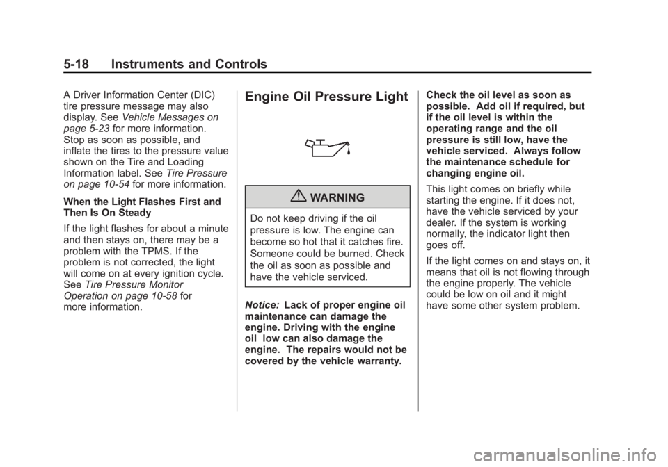 GMC CANYON 2012 Owners Manual Black plate (18,1)GMC Canyon Owner Manual - 2012
5-18 Instruments and Controls
A Driver Information Center (DIC)
tire pressure message may also
display. SeeVehicle Messages on
page 5‑23 for more inf GMC CANYON 2012 Owners Manual Black plate (18,1)GMC Canyon Owner Manual - 2012
5-18 Instruments and Controls
A Driver Information Center (DIC)
tire pressure message may also
display. SeeVehicle Messages on
page 5‑23 for more inf