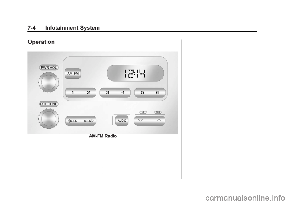 GMC CANYON 2012 Owners Manual Black plate (4,1)GMC Canyon Owner Manual - 2012
7-4 Infotainment System
Operation
AM-FM Radio GMC CANYON 2012 Owners Manual Black plate (4,1)GMC Canyon Owner Manual - 2012
7-4 Infotainment System
Operation
AM-FM Radio