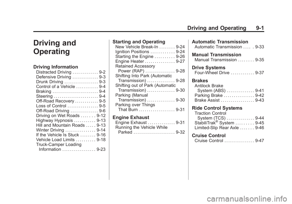 GMC CANYON 2012 Owners Manual Black plate (1,1)GMC Canyon Owner Manual - 2012
Driving and Operating 9-1
Driving and
Operating
Driving Information
Distracted Driving . . . . . . . . . . . . . 9-2
Defensive Driving . . . . . . . . . GMC CANYON 2012 Owners Manual Black plate (1,1)GMC Canyon Owner Manual - 2012
Driving and Operating 9-1
Driving and
Operating
Driving Information
Distracted Driving . . . . . . . . . . . . . 9-2
Defensive Driving . . . . . . . . .