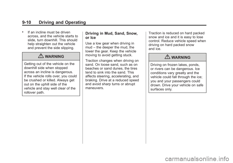GMC CANYON 2012 Owners Manual Black plate (10,1)GMC Canyon Owner Manual - 2012
9-10 Driving and Operating
.If an incline must be driven
across, and the vehicle starts to
slide, turn downhill. This should
help straighten out the ve GMC CANYON 2012 Owners Manual Black plate (10,1)GMC Canyon Owner Manual - 2012
9-10 Driving and Operating
.If an incline must be driven
across, and the vehicle starts to
slide, turn downhill. This should
help straighten out the ve