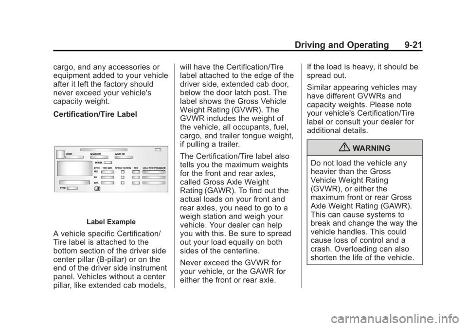 GMC CANYON 2012 Owners Manual Black plate (21,1)GMC Canyon Owner Manual - 2012
Driving and Operating 9-21
cargo, and any accessories or
equipment added to your vehicle
after it left the factory should
never exceed your vehicle' GMC CANYON 2012 Owners Manual Black plate (21,1)GMC Canyon Owner Manual - 2012
Driving and Operating 9-21
cargo, and any accessories or
equipment added to your vehicle
after it left the factory should
never exceed your vehicle'