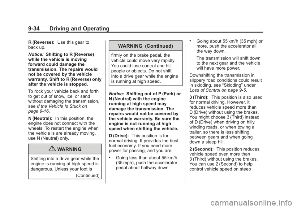 GMC CANYON 2012 Owners Manual Black plate (34,1)GMC Canyon Owner Manual - 2012
9-34 Driving and Operating
R (Reverse):Use this gear to
back up.
Notice: Shifting to R (Reverse)
while the vehicle is moving
forward could damage the
t GMC CANYON 2012 Owners Manual Black plate (34,1)GMC Canyon Owner Manual - 2012
9-34 Driving and Operating
R (Reverse):Use this gear to
back up.
Notice: Shifting to R (Reverse)
while the vehicle is moving
forward could damage the
t