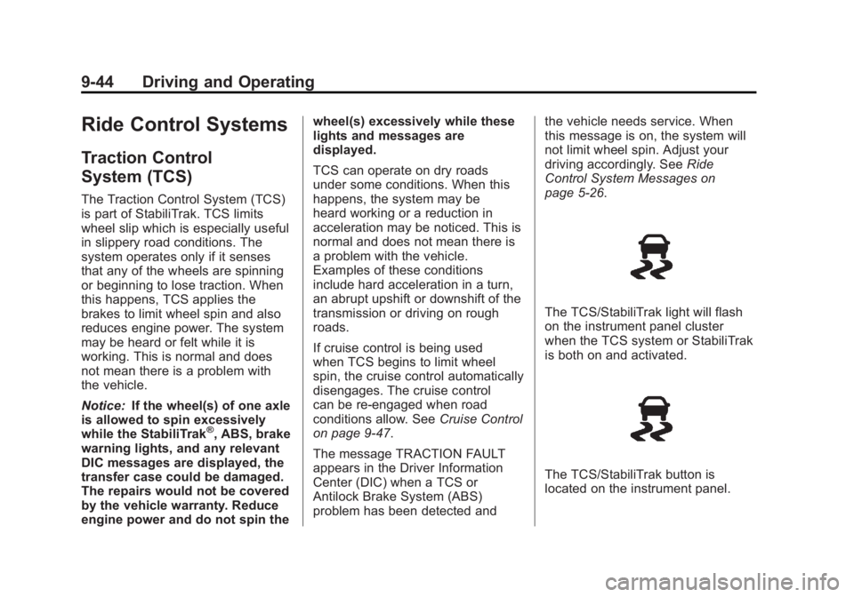 GMC CANYON 2012 Owners Manual Black plate (44,1)GMC Canyon Owner Manual - 2012
9-44 Driving and Operating
Ride Control Systems
Traction Control
System (TCS)
The Traction Control System (TCS)
is part of StabiliTrak. TCS limits
whee GMC CANYON 2012 Owners Manual Black plate (44,1)GMC Canyon Owner Manual - 2012
9-44 Driving and Operating
Ride Control Systems
Traction Control
System (TCS)
The Traction Control System (TCS)
is part of StabiliTrak. TCS limits
whee