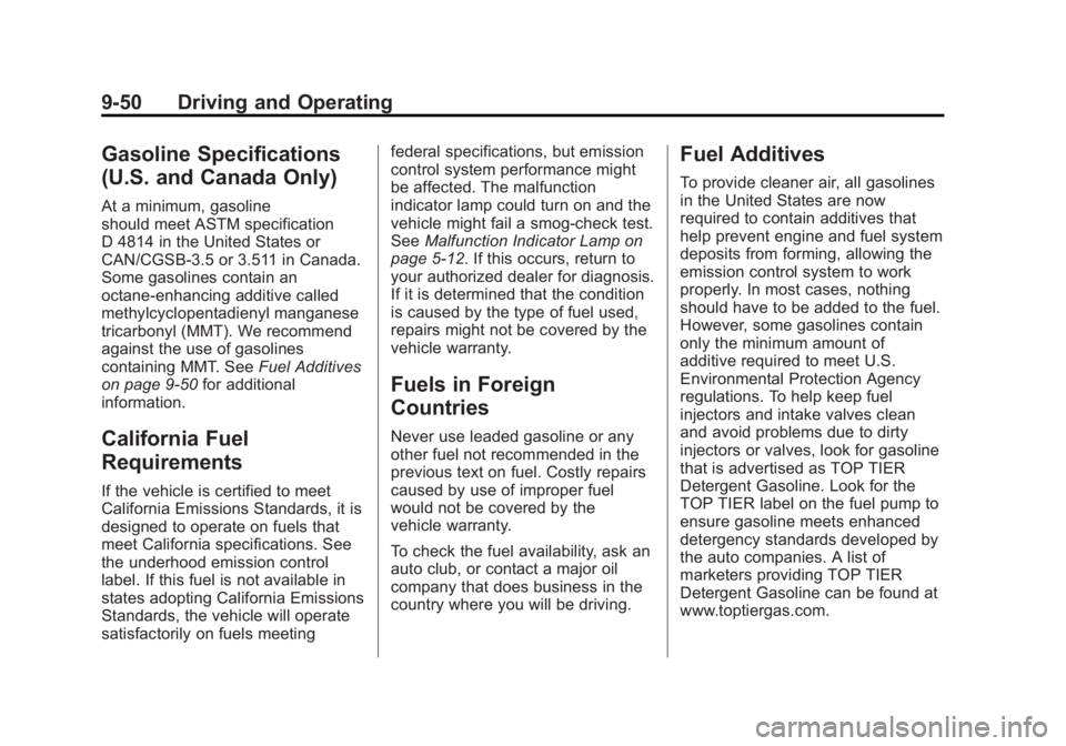 GMC CANYON 2012 Owners Manual Black plate (50,1)GMC Canyon Owner Manual - 2012
9-50 Driving and Operating
Gasoline Specifications
(U.S. and Canada Only)
At a minimum, gasoline
should meet ASTM specification
D 4814 in the United St GMC CANYON 2012 Owners Manual Black plate (50,1)GMC Canyon Owner Manual - 2012
9-50 Driving and Operating
Gasoline Specifications
(U.S. and Canada Only)
At a minimum, gasoline
should meet ASTM specification
D 4814 in the United St