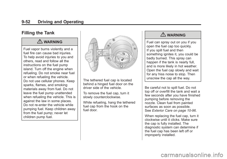 GMC CANYON 2012 Owners Manual Black plate (52,1)GMC Canyon Owner Manual - 2012
9-52 Driving and Operating
Filling the Tank
{WARNING
Fuel vapor burns violently and a
fuel fire can cause bad injuries.
To help avoid injuries to you a GMC CANYON 2012 Owners Manual Black plate (52,1)GMC Canyon Owner Manual - 2012
9-52 Driving and Operating
Filling the Tank
{WARNING
Fuel vapor burns violently and a
fuel fire can cause bad injuries.
To help avoid injuries to you a
