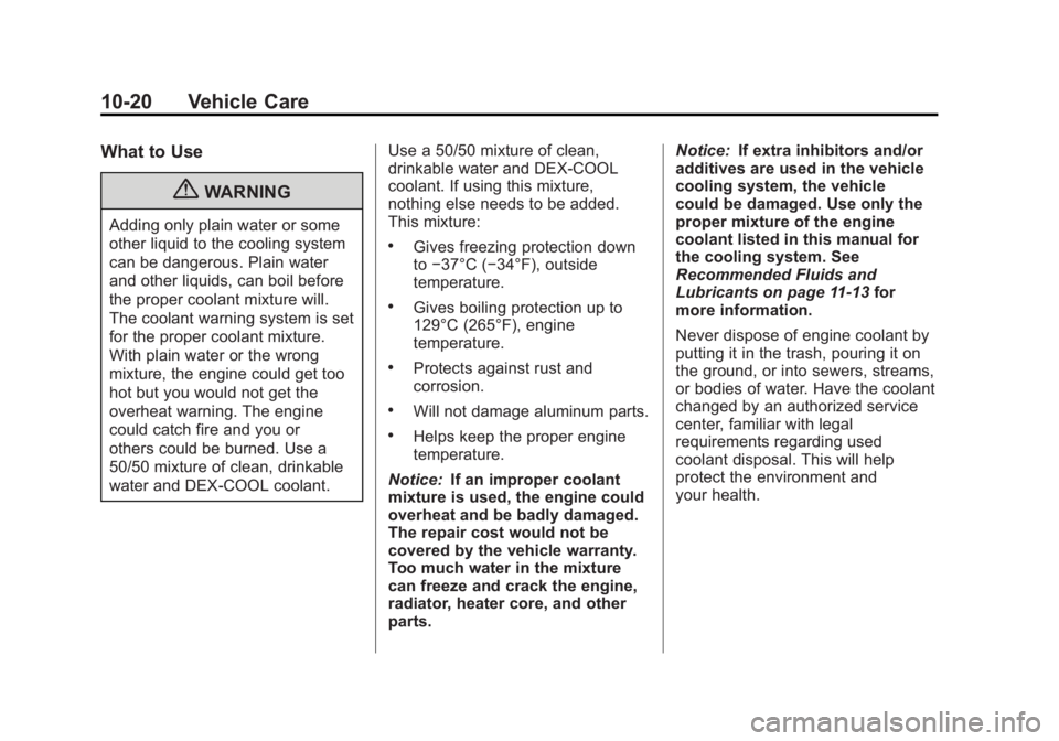 GMC CANYON 2012 Owners Manual Black plate (20,1)GMC Canyon Owner Manual - 2012
10-20 Vehicle Care
What to Use
{WARNING
Adding only plain water or some
other liquid to the cooling system
can be dangerous. Plain water
and other liqu GMC CANYON 2012 Owners Manual Black plate (20,1)GMC Canyon Owner Manual - 2012
10-20 Vehicle Care
What to Use
{WARNING
Adding only plain water or some
other liquid to the cooling system
can be dangerous. Plain water
and other liqu