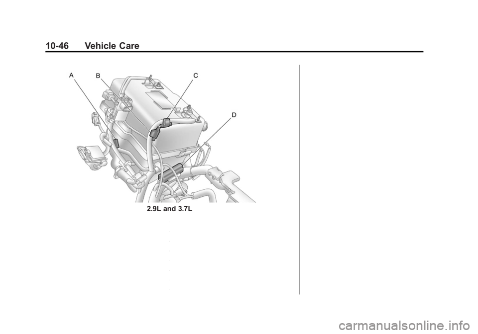 GMC CANYON 2012 Owners Manual Black plate (46,1)GMC Canyon Owner Manual - 2012
10-46 Vehicle Care
2.9L and 3.7L GMC CANYON 2012 Owners Manual Black plate (46,1)GMC Canyon Owner Manual - 2012
10-46 Vehicle Care
2.9L and 3.7L