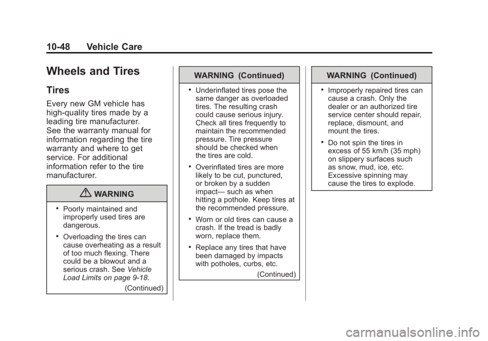 GMC CANYON 2012 Owners Manual Black plate (48,1)GMC Canyon Owner Manual - 2012
10-48 Vehicle Care
Wheels and Tires
Tires
Every new GM vehicle has
high-quality tires made by a
leading tire manufacturer.
See the warranty manual for
GMC CANYON 2012 Owners Manual Black plate (48,1)GMC Canyon Owner Manual - 2012
10-48 Vehicle Care
Wheels and Tires
Tires
Every new GM vehicle has
high-quality tires made by a
leading tire manufacturer.
See the warranty manual for