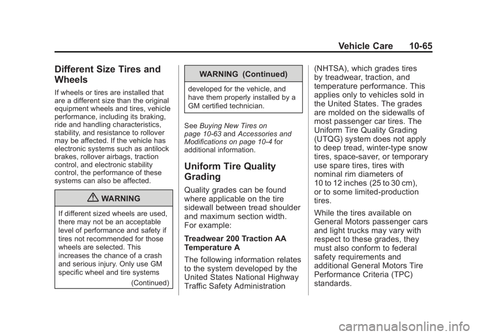 GMC CANYON 2012 Owners Manual Black plate (65,1)GMC Canyon Owner Manual - 2012
Vehicle Care 10-65
Different Size Tires and
Wheels
If wheels or tires are installed that
are a different size than the original
equipment wheels and ti GMC CANYON 2012 Owners Manual Black plate (65,1)GMC Canyon Owner Manual - 2012
Vehicle Care 10-65
Different Size Tires and
Wheels
If wheels or tires are installed that
are a different size than the original
equipment wheels and ti