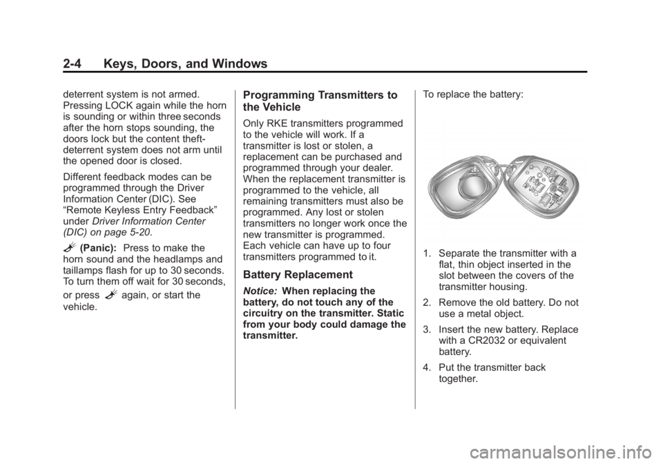 GMC CANYON 2012  Owners Manual Black plate (4,1)GMC Canyon Owner Manual - 2012
2-4 Keys, Doors, and Windows
deterrent system is not armed.
Pressing LOCK again while the horn
is sounding or within three seconds
after the horn stops 