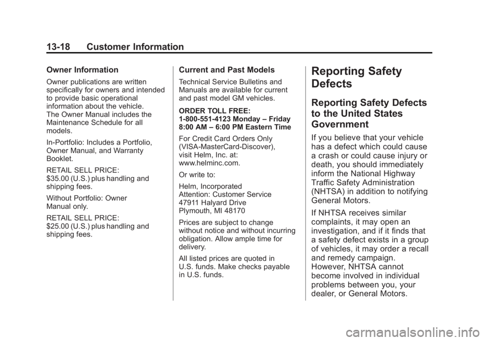 GMC CANYON 2012 Owners Manual Black plate (18,1)GMC Canyon Owner Manual - 2012
13-18 Customer Information
Owner Information
Owner publications are written
specifically for owners and intended
to provide basic operational
informati GMC CANYON 2012 Owners Manual Black plate (18,1)GMC Canyon Owner Manual - 2012
13-18 Customer Information
Owner Information
Owner publications are written
specifically for owners and intended
to provide basic operational
informati