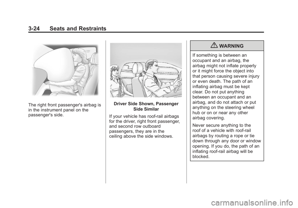 GMC CANYON 2012 Repair Manual Black plate (24,1)GMC Canyon Owner Manual - 2012
3-24 Seats and Restraints
The right front passenger's airbag is
in the instrument panel on the
passenger's side.Driver Side Shown, PassengerSid GMC CANYON 2012 Repair Manual Black plate (24,1)GMC Canyon Owner Manual - 2012
3-24 Seats and Restraints
The right front passenger's airbag is
in the instrument panel on the
passenger's side.Driver Side Shown, PassengerSid