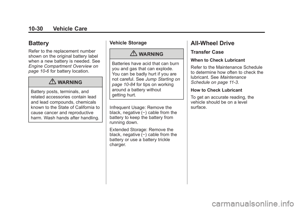GMC SAVANA 2012  Owners Manual Black plate (30,1)GMC Savana Owner Manual - 2012 - 2nd - 11/11/11
10-30 Vehicle Care
Battery
Refer to the replacement number
shown on the original battery label
when a new battery is needed. See
Engin
