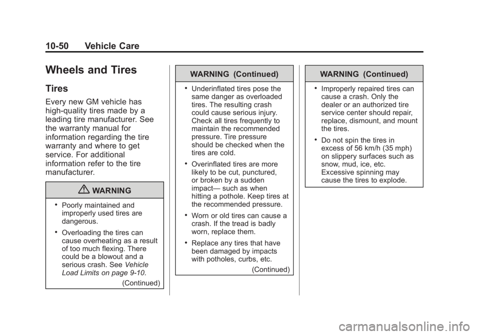 GMC SAVANA 2012 Owners Manual Black plate (50,1)GMC Savana Owner Manual - 2012 - 2nd - 11/11/11
10-50 Vehicle Care
Wheels and Tires
Tires
Every new GM vehicle has
high-quality tires made by a
leading tire manufacturer. See
the war GMC SAVANA 2012 Owners Manual Black plate (50,1)GMC Savana Owner Manual - 2012 - 2nd - 11/11/11
10-50 Vehicle Care
Wheels and Tires
Tires
Every new GM vehicle has
high-quality tires made by a
leading tire manufacturer. See
the war