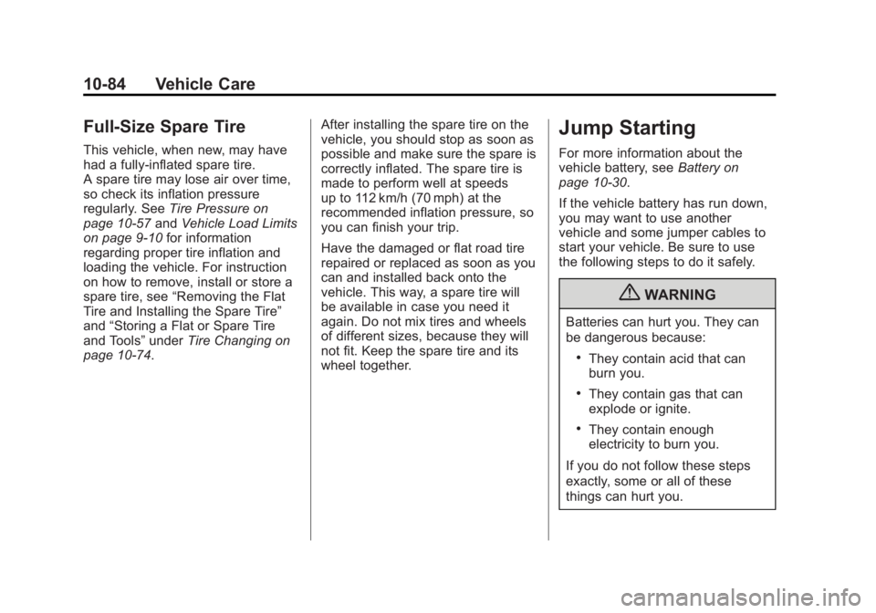 GMC SAVANA 2012 Owners Manual Black plate (84,1)GMC Savana Owner Manual - 2012 - 2nd - 11/11/11
10-84 Vehicle Care
Full-Size Spare Tire
This vehicle, when new, may have
had a fully-inflated spare tire.
A spare tire may lose air ov GMC SAVANA 2012 Owners Manual Black plate (84,1)GMC Savana Owner Manual - 2012 - 2nd - 11/11/11
10-84 Vehicle Care
Full-Size Spare Tire
This vehicle, when new, may have
had a fully-inflated spare tire.
A spare tire may lose air ov