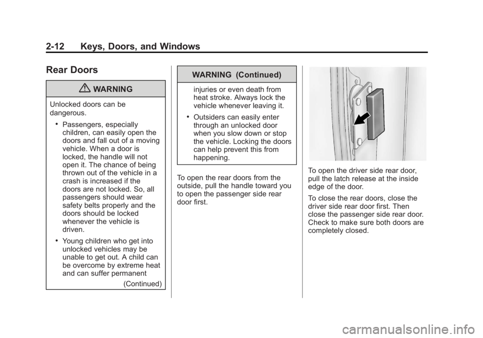 GMC SAVANA 2012  Owners Manual Black plate (12,1)GMC Savana Owner Manual - 2012 - 2nd - 11/11/11
2-12 Keys, Doors, and Windows
Rear Doors
{WARNING
Unlocked doors can be
dangerous.
.Passengers, especially
children, can easily open t