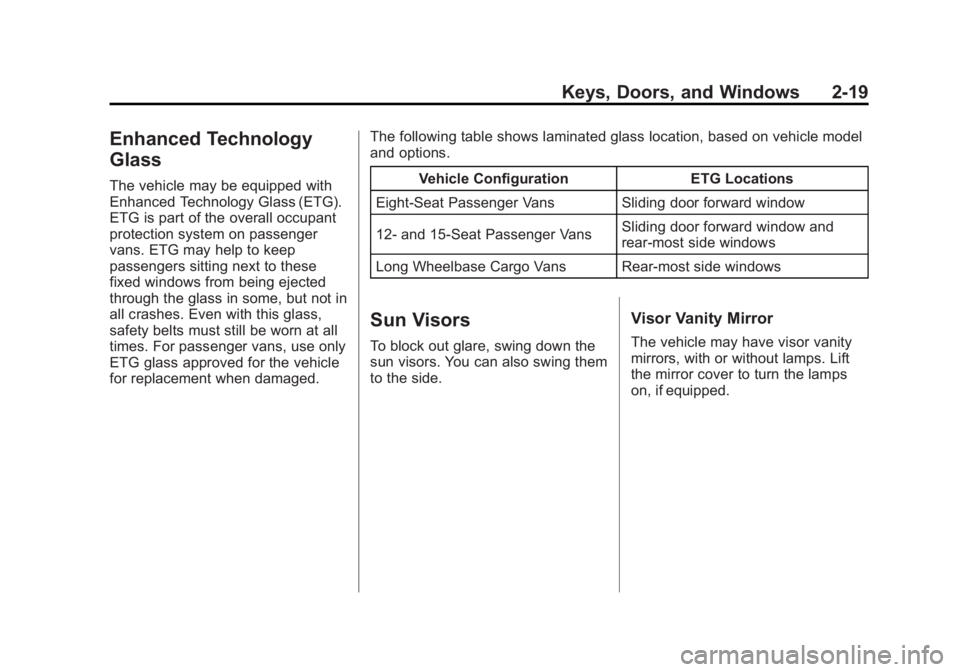 GMC SAVANA 2012  Owners Manual Black plate (19,1)GMC Savana Owner Manual - 2012 - 2nd - 11/11/11
Keys, Doors, and Windows 2-19
Enhanced Technology
Glass
The vehicle may be equipped with
Enhanced Technology Glass (ETG).
ETG is part 