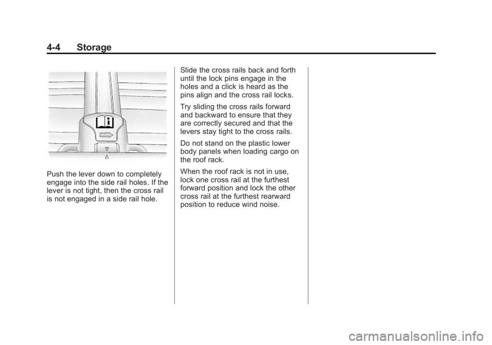 GMC TERRAIN 2012  Owners Manual Black plate (4,1)GMC Terrain Owner Manual (Include Mex) - 2012
4-4 Storage
Push the lever down to completely
engage into the side rail holes. If the
lever is not tight, then the cross rail
is not enga