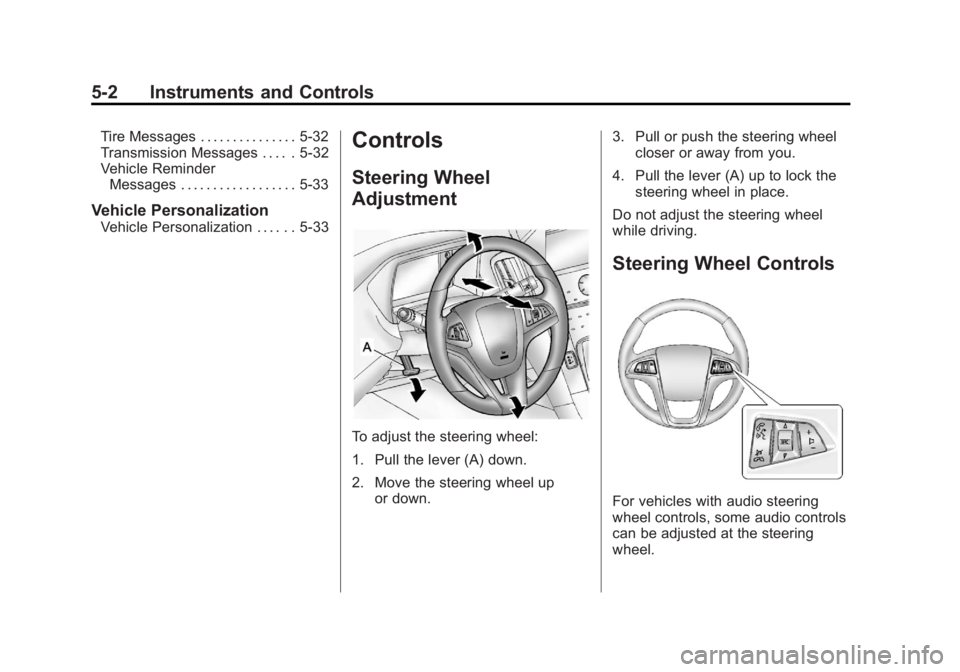 GMC TERRAIN 2012 User Guide Black plate (2,1)GMC Terrain Owner Manual (Include Mex) - 2012
5-2 Instruments and Controls
Tire Messages . . . . . . . . . . . . . . . 5-32
Transmission Messages . . . . . 5-32
Vehicle ReminderMessag