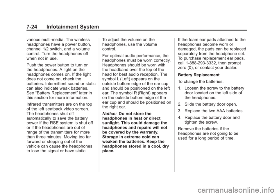 GMC TERRAIN 2012 Owners Manual Black plate (24,1)GMC Terrain Owner Manual (Include Mex) - 2012
7-24 Infotainment System
various multi‐media. The wireless
headphones have a power button,
channel 1/2 switch, and a volume
control. T GMC TERRAIN 2012 Owners Manual Black plate (24,1)GMC Terrain Owner Manual (Include Mex) - 2012
7-24 Infotainment System
various multi‐media. The wireless
headphones have a power button,
channel 1/2 switch, and a volume
control. T