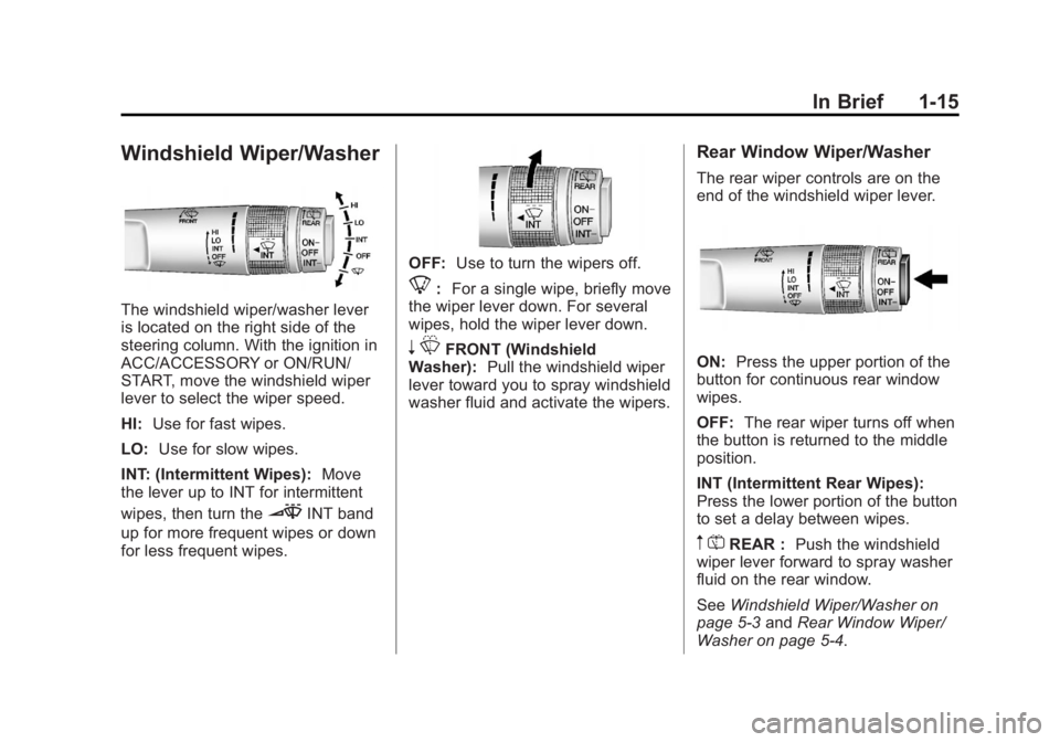 GMC TERRAIN 2012  Owners Manual Black plate (15,1)GMC Terrain Owner Manual (Include Mex) - 2012
In Brief 1-15
Windshield Wiper/Washer
The windshield wiper/washer lever
is located on the right side of the
steering column. With the ig
