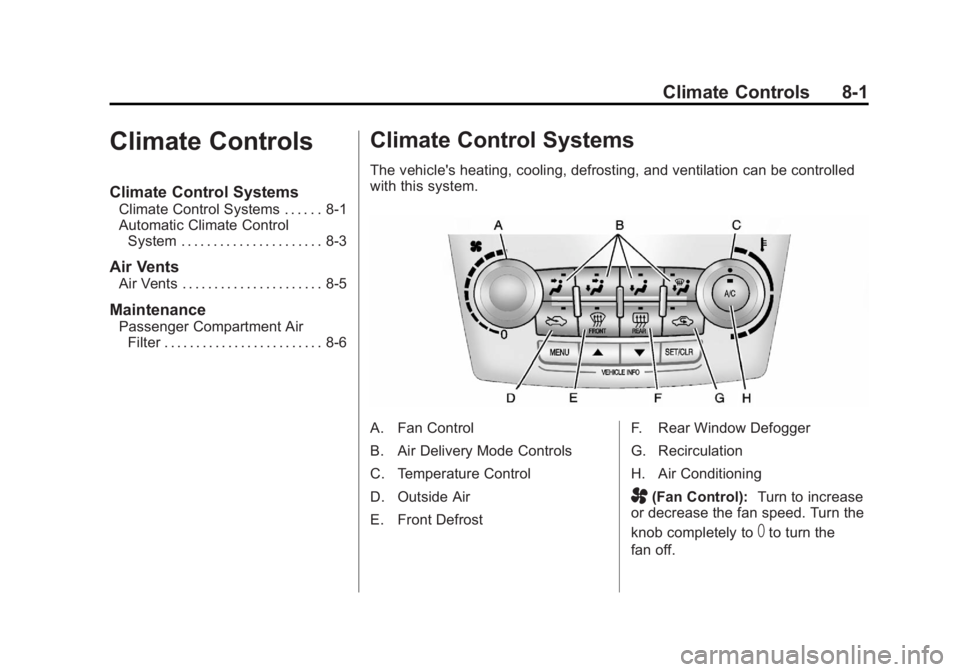 GMC TERRAIN 2012 User Guide Black plate (1,1)GMC Terrain Owner Manual (Include Mex) - 2012
Climate Controls 8-1
Climate Controls
Climate Control Systems
Climate Control Systems . . . . . . 8-1
Automatic Climate ControlSystem . .