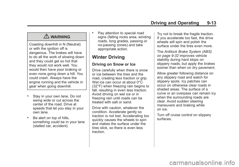 GMC TERRAIN 2012 Owners Guide Black plate (13,1)GMC Terrain Owner Manual (Include Mex) - 2012
Driving and Operating 9-13
{WARNING
Coasting downhill in N (Neutral)
or with the ignition off is
dangerous. The brakes will have
to do a