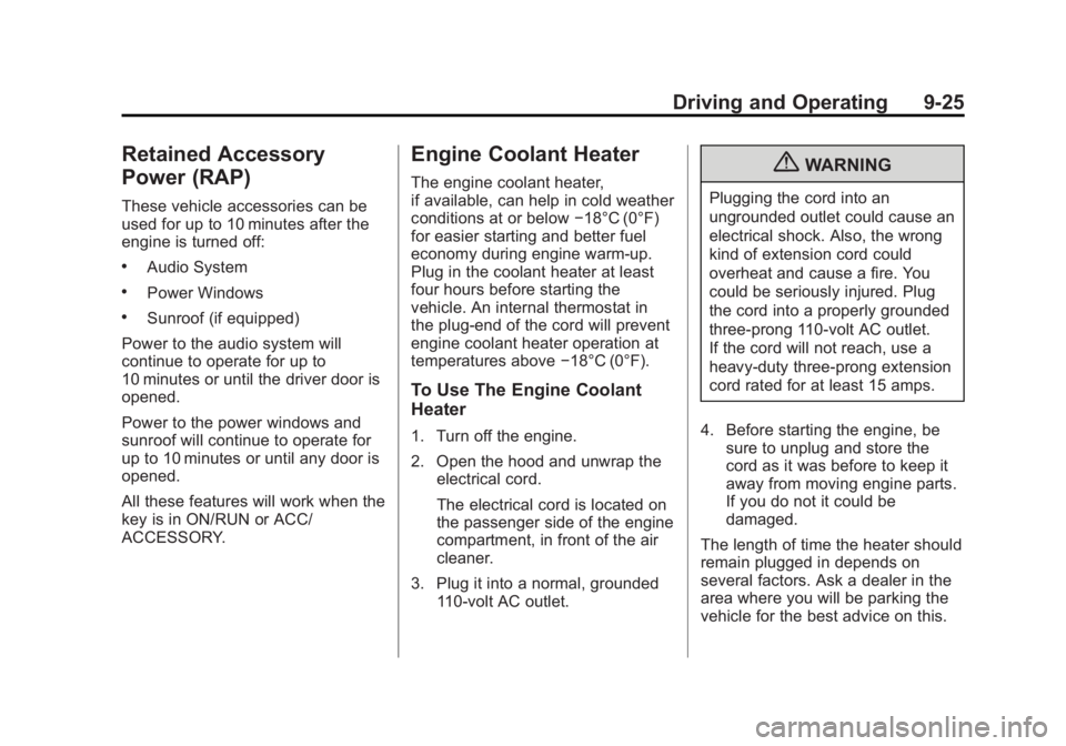 GMC TERRAIN 2012  Owners Manual Black plate (25,1)GMC Terrain Owner Manual (Include Mex) - 2012
Driving and Operating 9-25
Retained Accessory
Power (RAP)
These vehicle accessories can be
used for up to 10 minutes after the
engine is