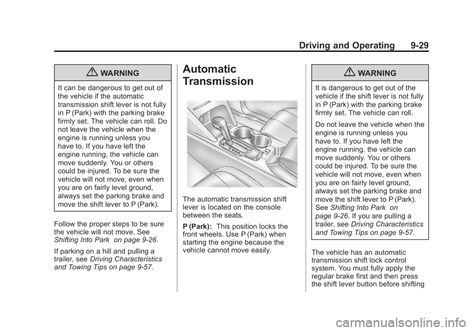 GMC TERRAIN 2012  Owners Manual Black plate (29,1)GMC Terrain Owner Manual (Include Mex) - 2012
Driving and Operating 9-29
{WARNING
It can be dangerous to get out of
the vehicle if the automatic
transmission shift lever is not fully