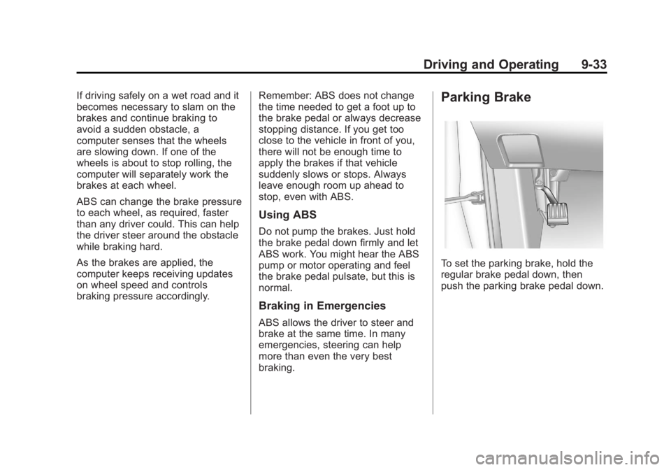 GMC TERRAIN 2012 Owners Guide Black plate (33,1)GMC Terrain Owner Manual (Include Mex) - 2012
Driving and Operating 9-33
If driving safely on a wet road and it
becomes necessary to slam on the
brakes and continue braking to
avoid 