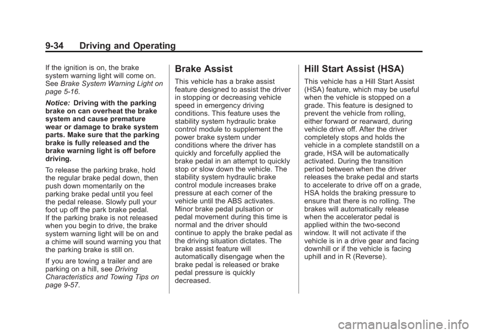 GMC TERRAIN 2012 Owners Manual Black plate (34,1)GMC Terrain Owner Manual (Include Mex) - 2012
9-34 Driving and Operating
If the ignition is on, the brake
system warning light will come on.
SeeBrake System Warning Light on
page 5 GMC TERRAIN 2012 Owners Manual Black plate (34,1)GMC Terrain Owner Manual (Include Mex) - 2012
9-34 Driving and Operating
If the ignition is on, the brake
system warning light will come on.
SeeBrake System Warning Light on
page 5
