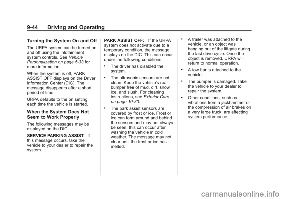 GMC TERRAIN 2012  Owners Manual Black plate (44,1)GMC Terrain Owner Manual (Include Mex) - 2012
9-44 Driving and Operating
Turning the System On and Off
The URPA system can be turned on
and off using the infotainment
system controls