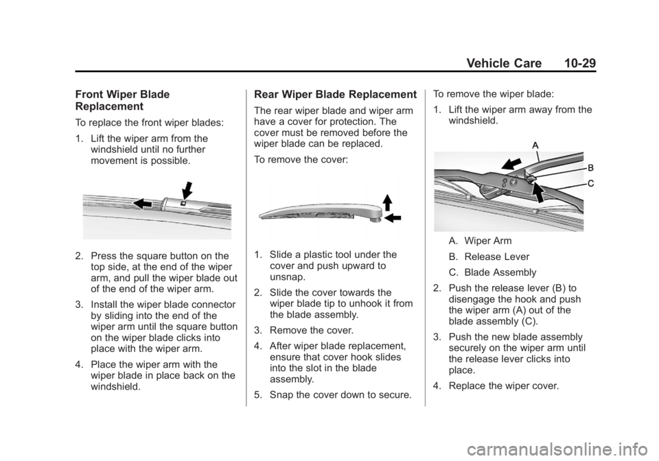 GMC TERRAIN 2012  Owners Manual Black plate (29,1)GMC Terrain Owner Manual (Include Mex) - 2012
Vehicle Care 10-29
Front Wiper Blade
Replacement
To replace the front wiper blades:
1. Lift the wiper arm from thewindshield until no fu