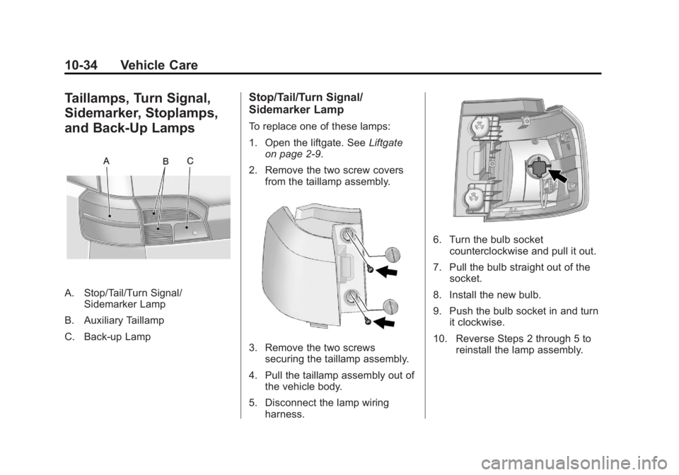 GMC TERRAIN 2012  Owners Manual Black plate (34,1)GMC Terrain Owner Manual (Include Mex) - 2012
10-34 Vehicle Care
Taillamps, Turn Signal,
Sidemarker, Stoplamps,
and Back-Up Lamps
A. Stop/Tail/Turn Signal/Sidemarker Lamp
B. Auxiliar