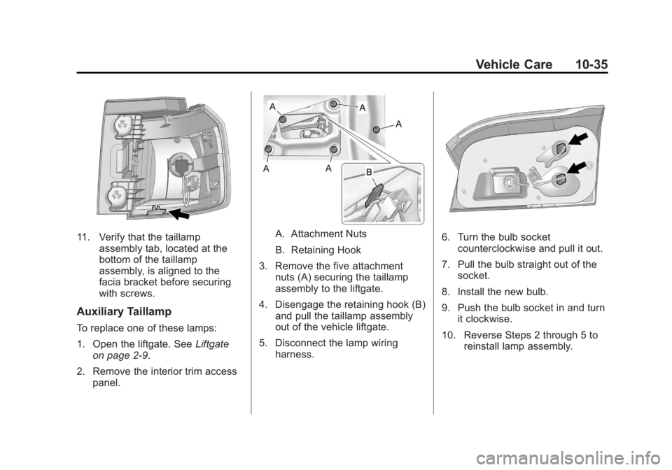 GMC TERRAIN 2012  Owners Manual Black plate (35,1)GMC Terrain Owner Manual (Include Mex) - 2012
Vehicle Care 10-35
11. Verify that the taillampassembly tab, located at the
bottom of the taillamp
assembly, is aligned to the
facia bra