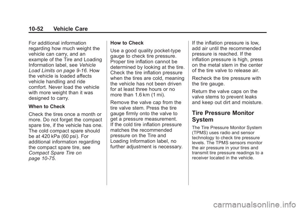 GMC TERRAIN 2012  Owners Manual Black plate (52,1)GMC Terrain Owner Manual (Include Mex) - 2012
10-52 Vehicle Care
For additional information
regarding how much weight the
vehicle can carry, and an
example of the Tire and Loading
In