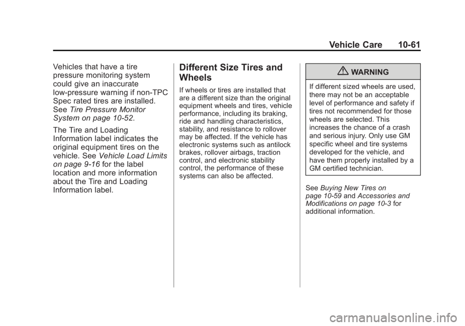 GMC TERRAIN 2012 Owners Guide Black plate (61,1)GMC Terrain Owner Manual (Include Mex) - 2012
Vehicle Care 10-61
Vehicles that have a tire
pressure monitoring system
could give an inaccurate
low‐pressure warning if non‐TPC
Spe GMC TERRAIN 2012 Owners Guide Black plate (61,1)GMC Terrain Owner Manual (Include Mex) - 2012
Vehicle Care 10-61
Vehicles that have a tire
pressure monitoring system
could give an inaccurate
low‐pressure warning if non‐TPC
Spe