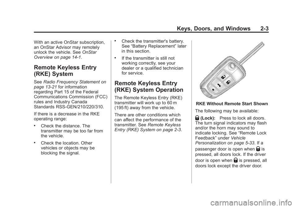 GMC TERRAIN 2012  Owners Manual Black plate (3,1)GMC Terrain Owner Manual (Include Mex) - 2012
Keys, Doors, and Windows 2-3
With an active OnStar subscription,
an OnStar Advisor may remotely
unlock the vehicle. SeeOnStar
Overview on