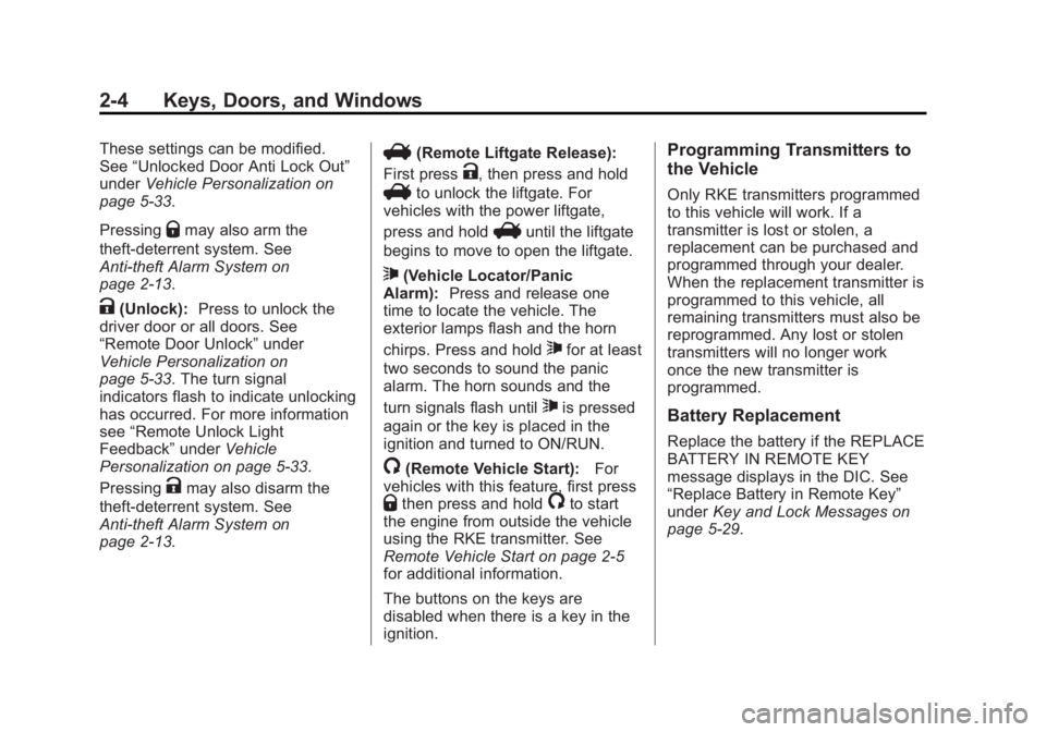 GMC TERRAIN 2012 Owners Guide Black plate (4,1)GMC Terrain Owner Manual (Include Mex) - 2012
2-4 Keys, Doors, and Windows
These settings can be modified.
See“Unlocked Door Anti Lock Out”
under Vehicle Personalization on
page 5