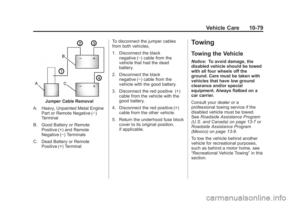 GMC TERRAIN 2012  Owners Manual Black plate (79,1)GMC Terrain Owner Manual (Include Mex) - 2012
Vehicle Care 10-79
Jumper Cable Removal
A. Heavy, Unpainted Metal Engine Part or Remote Negative (−)
Terminal
B. Good Battery or Remot