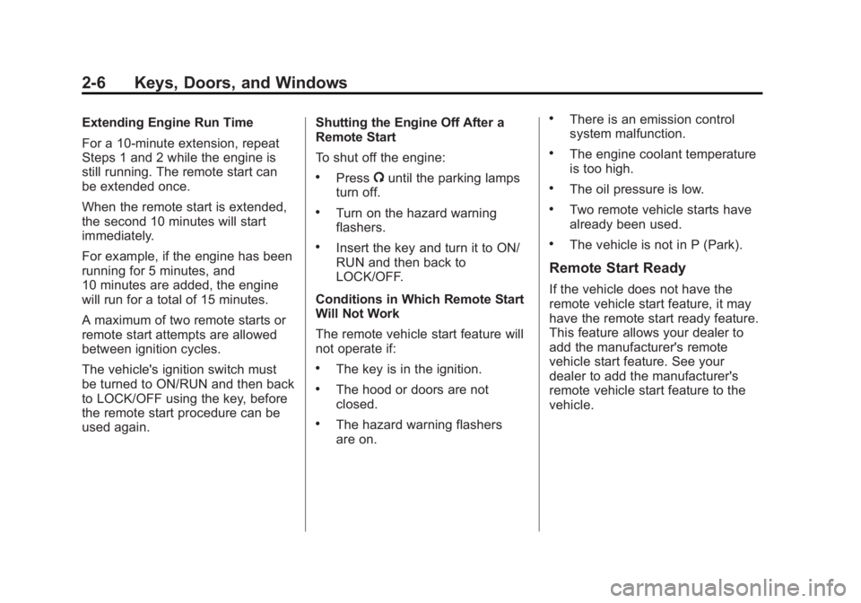 GMC TERRAIN 2012  Owners Manual Black plate (6,1)GMC Terrain Owner Manual (Include Mex) - 2012
2-6 Keys, Doors, and Windows
Extending Engine Run Time
For a 10-minute extension, repeat
Steps 1 and 2 while the engine is
still running.