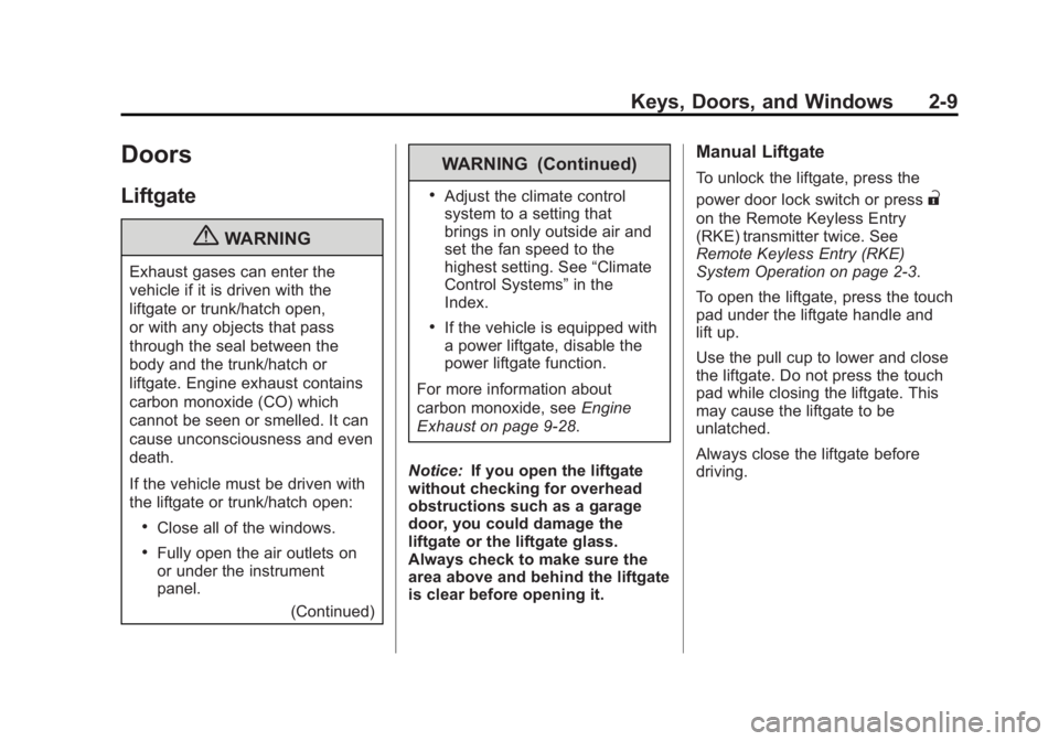 GMC TERRAIN 2012 Service Manual Black plate (9,1)GMC Terrain Owner Manual (Include Mex) - 2012
Keys, Doors, and Windows 2-9
Doors
Liftgate
{WARNING
Exhaust gases can enter the
vehicle if it is driven with the
liftgate or trunk/hatch